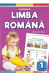 Exceleaza la limba romana - Clasa 1