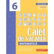 Matematica. Caiet de vacanta. Suport teoretic, exercitii si probleme aplicative. Clasa a 6-a, editia a 5-a