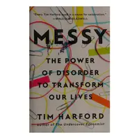 Messy The Power of Disorder to Transform Our Lives