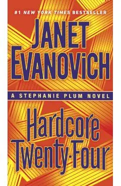 Hardcore Twenty-Four: A Stephanie Plum Novel