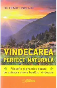 Vindecarea perfect naturala