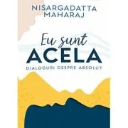 Eu sunt Acela - Dialoguri despre Absolut