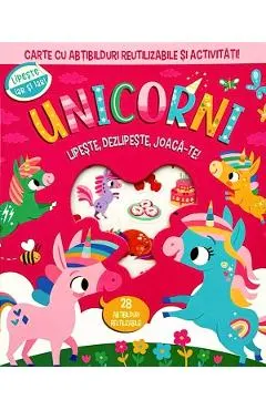 Unicorni. Lipeste, dezlipeste, joaca-te. Carte cu abtibilduri si activitati