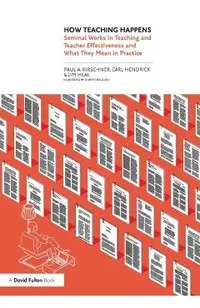 How Teaching Happens: Seminal Works in Teaching and Teacher Effectiveness and What They Mean in Practice