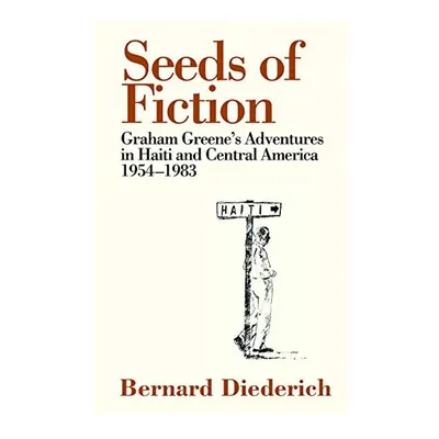 The Seeds Of Fiction Graham Greenes Adventures In Haiti 1954 1963