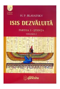 Isis dezvăluită. Partea I - Știința (Vol.1) - Paperback brosat - Helena Petrovna Blavatsky