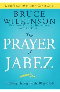 The Prayer of Jabez: Breaking Through to the Blessed Life