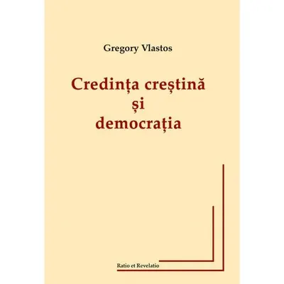 Credința creștină și democrația - Paperback brosat - Gregory Vlastos