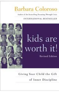 Kids Are Worth It] Revised Edition: Giving Your Child the Gift of Inner Discipline