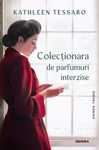 Colecționara de parfumuri interzise - Paperback brosat - Kathleen Tessaro
