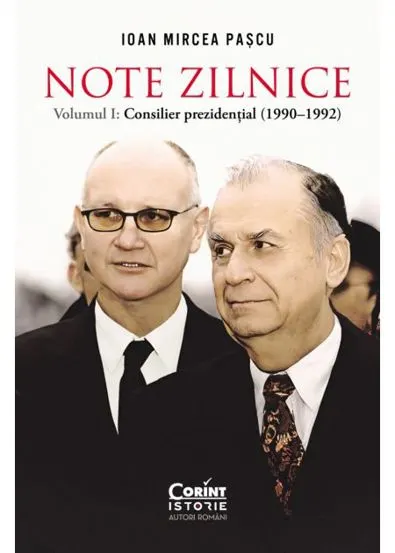 Consilier prezidenţial: (1990-1992). Note zilnice Vol.1