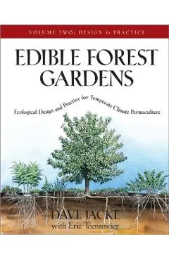 Edible Forest Gardens, Volume II: Ecological Design and Practice for Temperate-Climate Permaculture