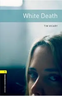 Oxford Bookworms Library: White Death: Level 1: 400-Word Vocabulary