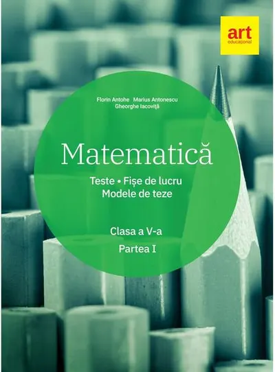 Matematică. Clasa a V-a. Semestrul 1. Teste. Fișe de lucru. Modele de teze - Paperback brosat - Florin Antohe, Marius Antonescu, Gheorghe Iacoviță