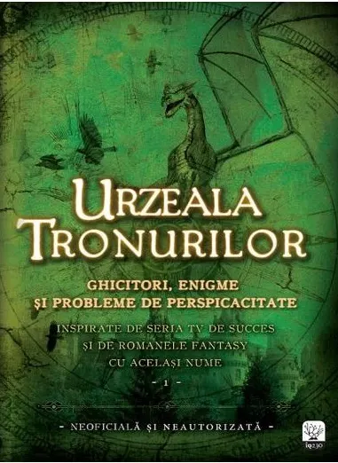 Urzeala Tronurilor. Ghicitori, enigme si probleme de perspicacitate (vol. 1)