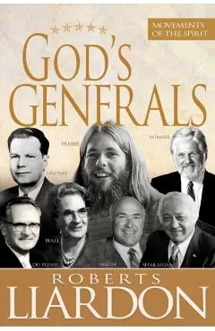 God's Generals: Movements of the Spirit (Spiritual Biographies of Gordan Lindsay, Demos Shakarian, David Du Plessis, Myrtle Beall, Lon