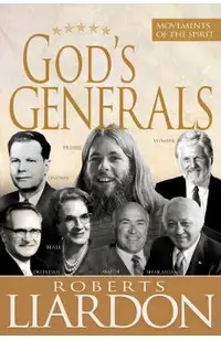God's Generals: Movements of the Spirit (Spiritual Biographies of Gordan Lindsay, Demos Shakarian, David Du Plessis, Myrtle Beall, Lon