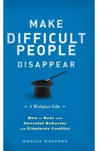 Make Difficult People Disappear
