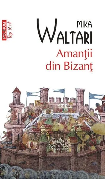 Amanţii din Bizanţ - Paperback brosat - Mika Waltari