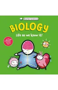 Basher Science: Biology: Life as We Know It
