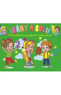 Irany a suli! Matematikakeszseg-fejleszto ovodasoknak. Hai sa mergem la scoala! Matematica prescolari