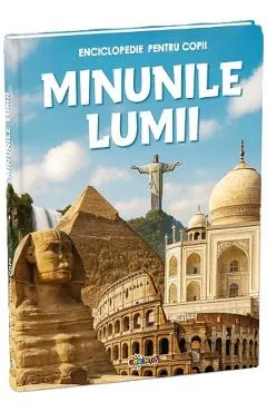 Enciclopedie pentru copii. Minunile lumii