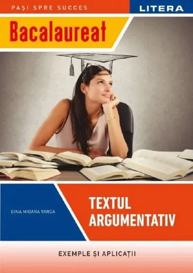 Bacalaureat. Textul argumentativ