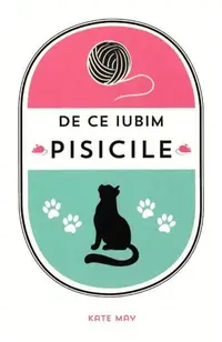 De ce iubim pisicile - Hardcover - Kate May
