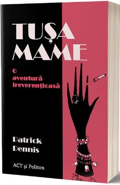 Tușa Mame. O aventură ireverențioasă - Paperback brosat - Patrick Dennis