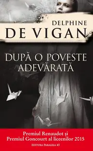 După o poveste adevărată - Paperback brosat - Delphine de Vigan