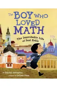 The Boy Who Loved Math: The Improbable Life of Paul Erdos
