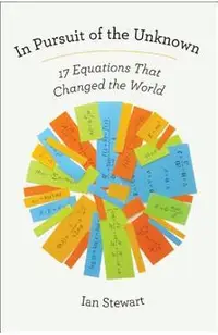 In Pursuit of the Unknown: 17 Equations That Changed the World