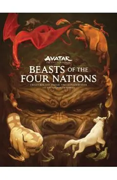 Beasts of the Four Nations: Creatures from Avatar--The Last Airbender and the Legend of Korra