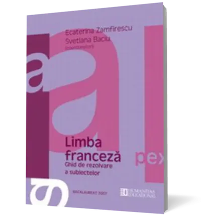 Bacalaureat 2007. Limba franceză. Ghid de rezolvare a subiectelor. Clasa a XII-a