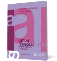 Bacalaureat 2007. Limba franceză. Ghid de rezolvare a subiectelor. Clasa a XII-a