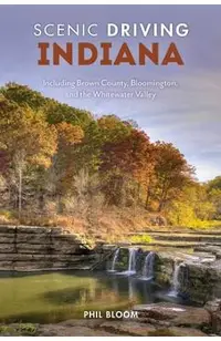 Scenic Driving Indiana: Including Brown County, Bloomington, and the Whitewater Valley