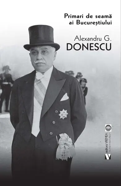 Primari de seamă ai Bucureștiului - Paperback brosat - Alexandru G. Donescu