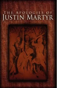 The Apologies of Justin Martyr