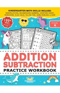Addition Subtraction Practice Workbook: Kindergarten Math Workbook Age 5-7 Homeschool Kindergarteners and 1st Grade Activities Place Value, Manipulati
