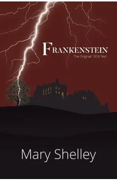 Frankenstein The Original 1818 Text (A Reader's Library Classic Hardcover)