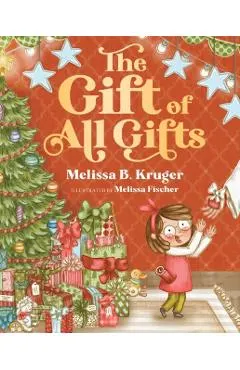 The Gift of All Gifts: Celebrating God's Special Christmas Present for You