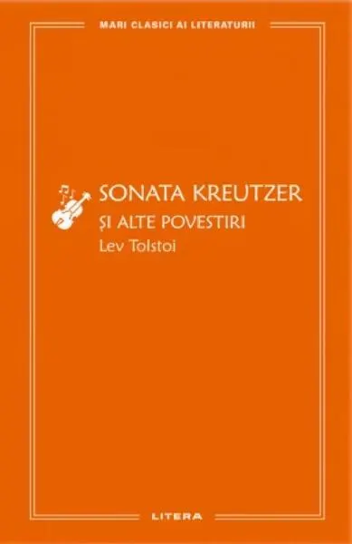 Sonata Kreutzer şi alte povestiri - Hardcover - Lev Tolstoi