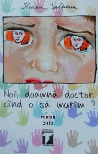 Noi, doamnă doctor, când o să murim? - Paperback brosat - Ileana Vulpescu