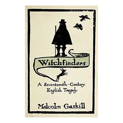 Witchfinders, Malcolm Gaskill
