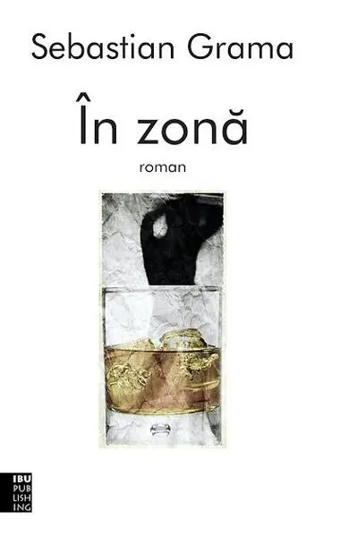 În zonă - Paperback brosat - Sebastian Grama