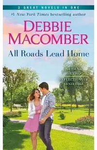 All Roads Lead Home: A 2-In-1 Collection: A Friend or Two and Reflections of Yesterday