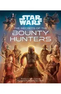 Star Wars: The Secrets of the Bounty Hunters: (Star Wars for Kids, Star Wars Secrets)