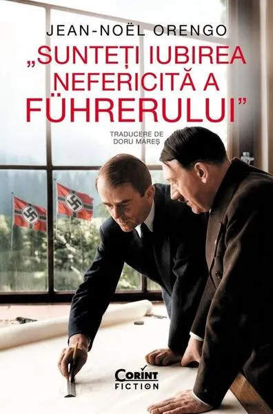 Sunteți iubirea nefericită a Führerului - Paperback brosat - Jean-Noël Orengo