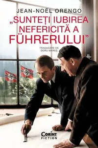 Sunteți iubirea nefericită a Führerului - Paperback brosat - Jean-Noël Orengo