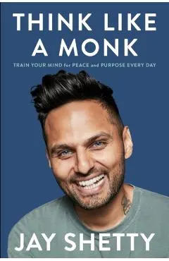 Think Like a Monk: Train Your Mind for Peace and Purpose Every Day